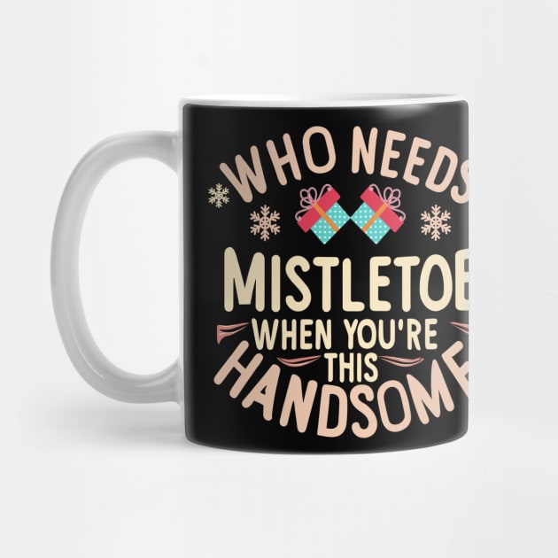 Who Needs Mistletoe When You're This Handsome charismas gift by A Floral Letter Capital letter A | Monogram, Sticker